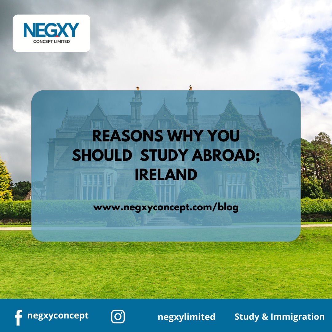 A picture by Negxy Concept limited a study abroad agency in Lagos Nigeria that reads 'reasons why you should study abroad; Ireland