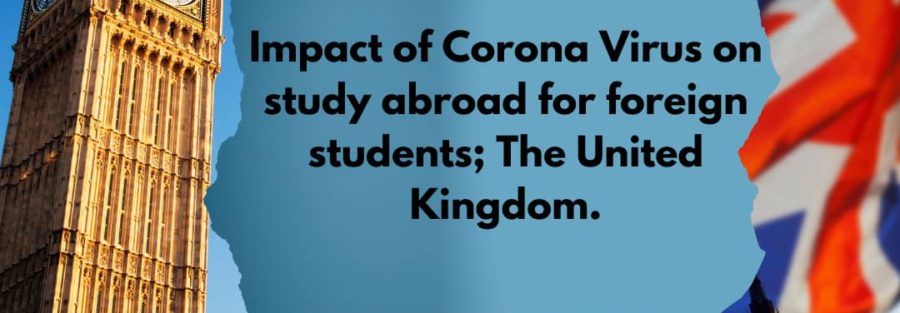 IMPACT OF CORONA VIRUS ON STUDY ABROAD FOR FOREIGN STUDENTS; THE UNITED KINGDOM.