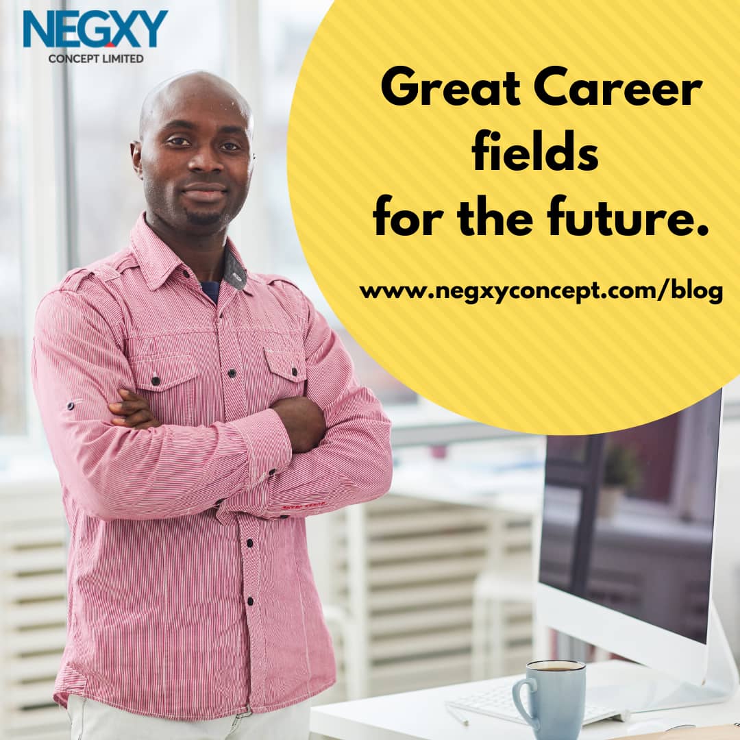 GREAT CAREER FIELDS FOR THE FUTURE.