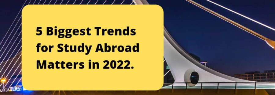 A picture that reads 5 Biggest Trends for Study Abroad Matters in 2022