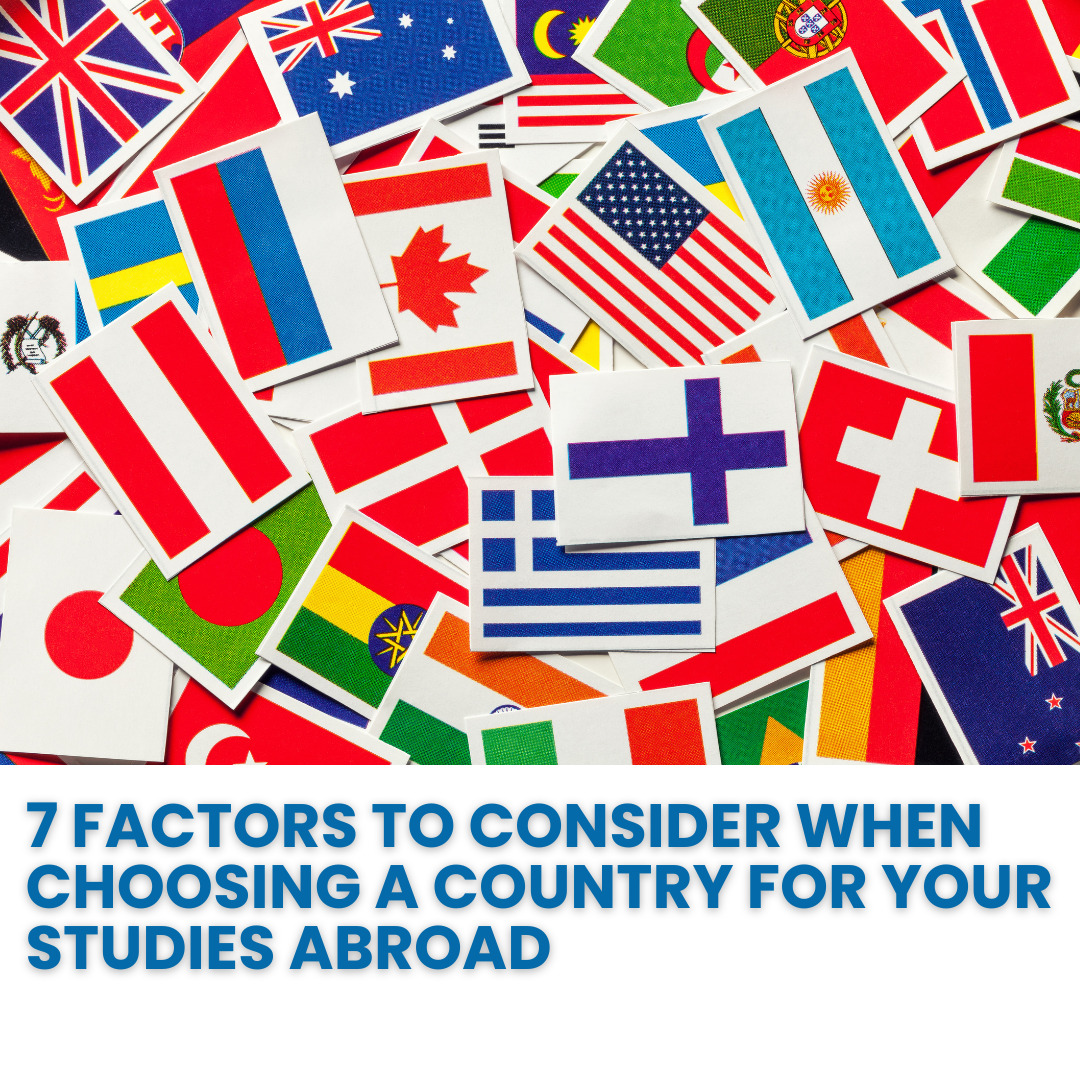 A picture with multiple flags that reads, '7 Factors to Consider when choosing a country for your studies abroad'